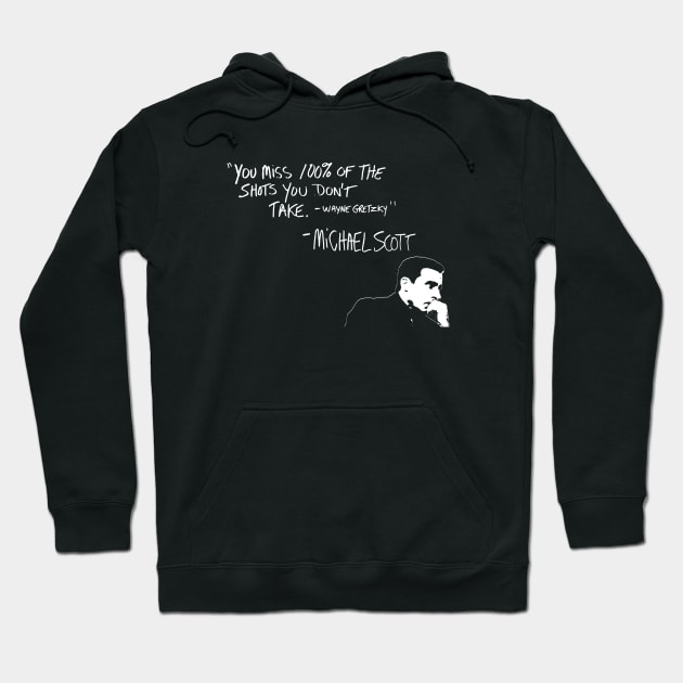 Michael Scott Quote You Miss 100% Of the Shots you Don't Take Hoodie by graphicbombdesigns